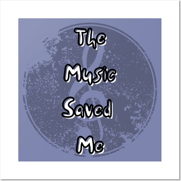 The Music Saved Me Wall Art by EvolvedandLovingIt
